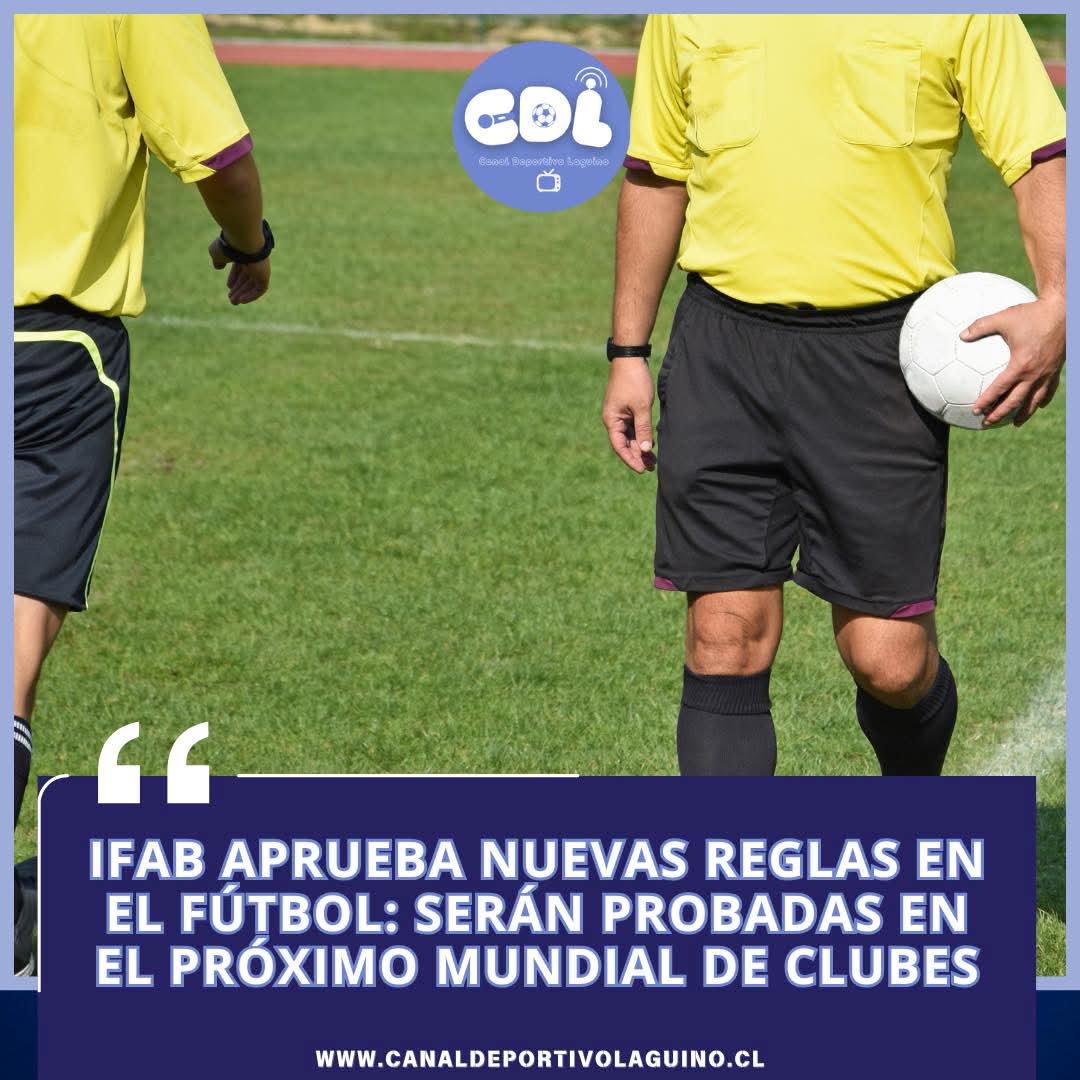 “IFAB aprueba nuevas reglas en el fútbol: serán probadas en el próximo Mundial de Clubes”
