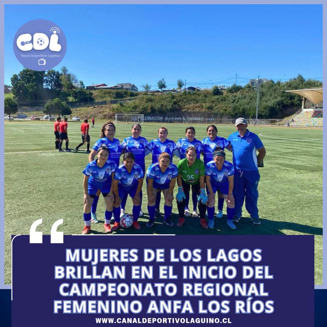 “Mujeres de Los Lagos brillan en el inicio del Campeonato Regional Femenino ANFA Los Ríos”