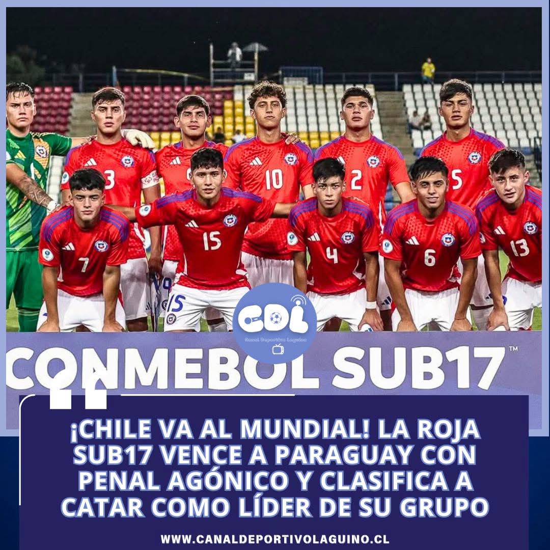 ¡Chile va al Mundial! La Roja Sub17 vence a Paraguay con penal agónico y clasifica a Catar como líder de su grupo
