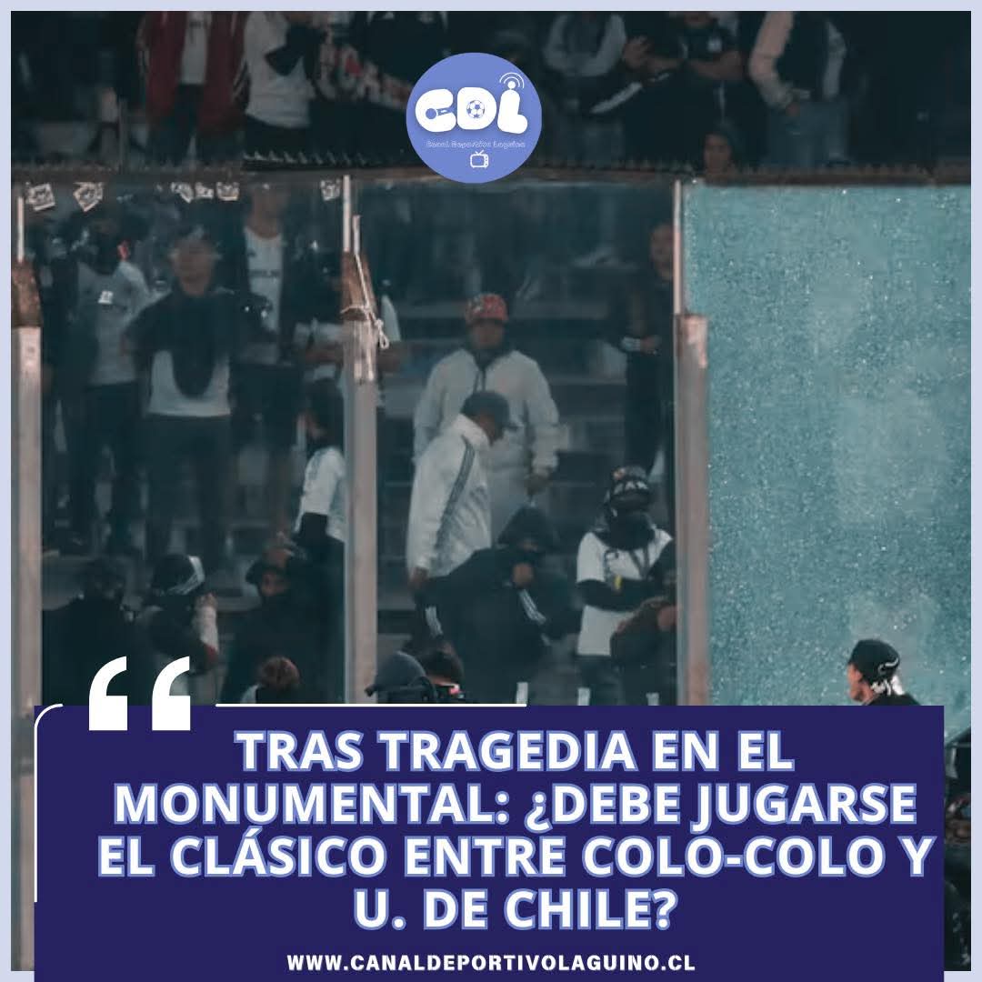 “Tras tragedia en el Monumental: ¿Debe jugarse el clásico entre Colo-Colo y Universidad de Chile?”