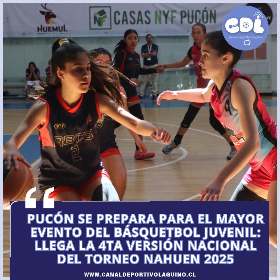 “Pucón se Prepara para el Mayor Evento del Básquetbol Juvenil: Llega la 4ta Versión Nacional del Torneo Nahuen 2025”