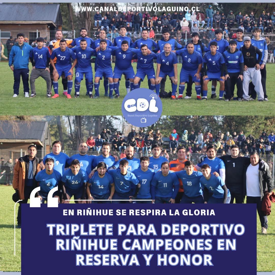“TRIPLETE HISTÓRICO PARA DEPORTIVO RIÑIHUE: CAMPEONES EN RESERVA, HONOR e INFANTILES”