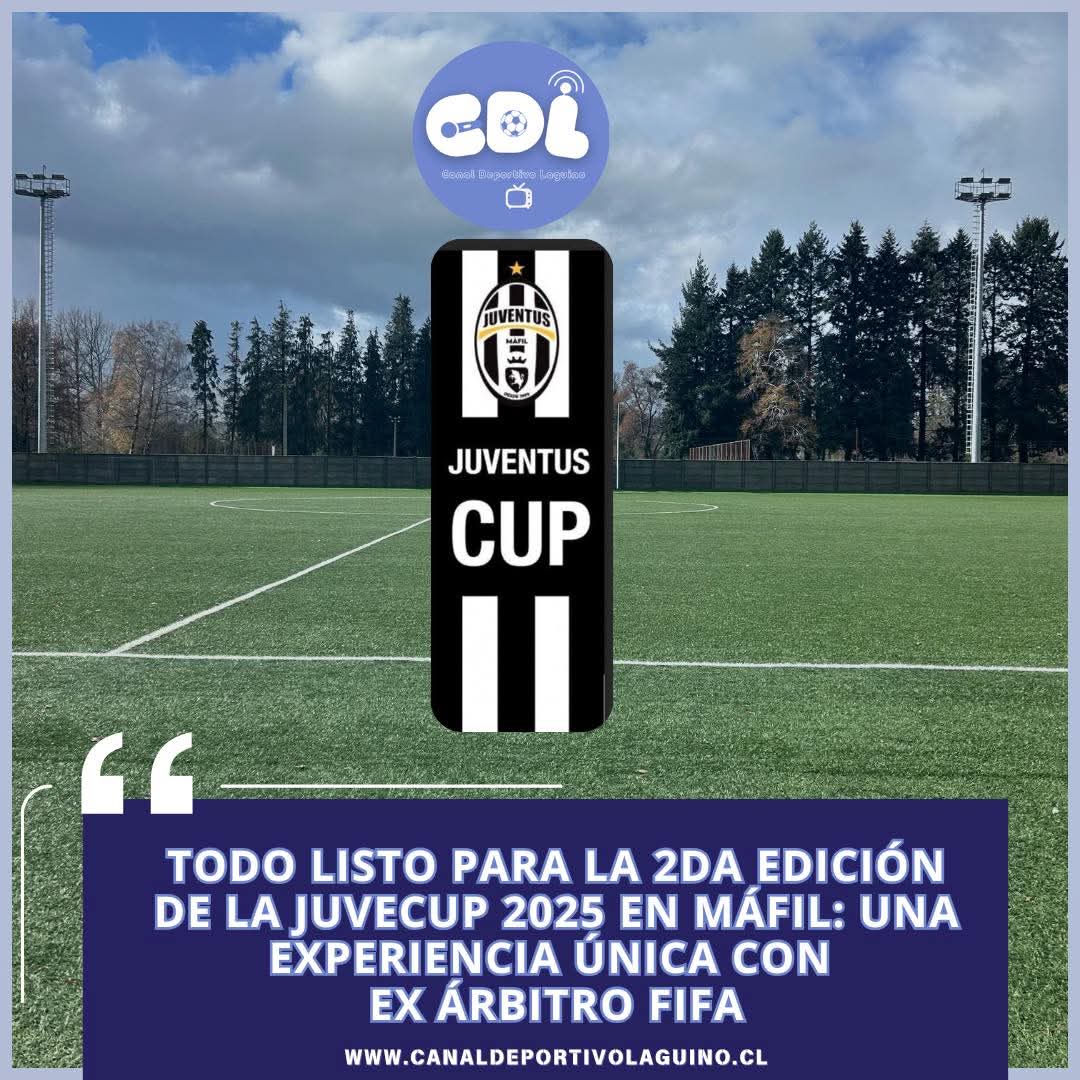 “Todo listo para la 2da edición de la JuveCup 2025 en Máfil: una experiencia única con ex árbitro FIFA”